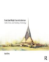 Frank Lloyd Wright’s Sacred Architecture