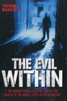 Evil Within - A Top Murder Squad Detective Reveals The Chilling True Stories of The World's Most Notorious Killers