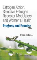 Estrogen Action, Selective Estrogen Receptor Modulators And Women's Health: Progress And Promise