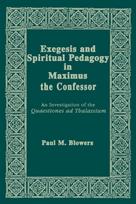 Exegesis and Spiritual Pedagogy in Maximus the Confessor