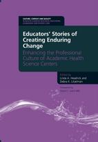 Educators' Stories of Creating Enduring Change - Enhancing the Professional Culture of Academic Health Science Centers