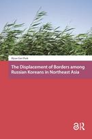 Displacement of Borders among Russian Koreans in Northeast Asia