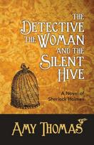 Detective, the Woman and the Silent Hive: a Novel of Sherlock Holmes