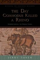 Day Commodus Killed a Rhino