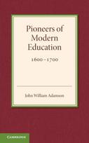 Contributions to the History of Education: Volume 3, Pioneers of Modern Education 1600–1700