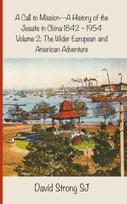 Call to Mission - A History of the Jesuits in China 1842--1954