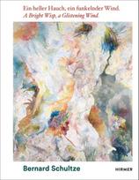 Bernard Schultze: A Bright Wisp, a Glistening Wind