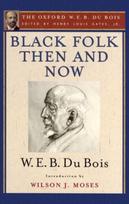 Black Folk Then and Now (The Oxford W.E.B. Du Bois)