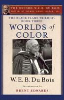 Black Flame Trilogy: Book Three, Worlds of Color (The Oxford W. E. B. Du Bois)