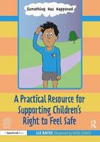 Something Has Happened: A Storybook and Guide for Safeguarding and Supporting Children’s Right to Feel Safe