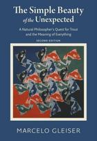 Simple Beauty of the Unexpected - A Natural Philosopher`s Quest for Trout and the Meaning of Everything