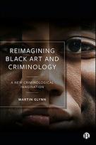 Reimagining Black Art and Criminology