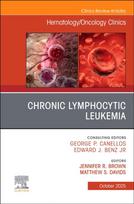 Chronic Lymphocytic Leukemia, An Issue of Hematology/Oncology Clinics of North America