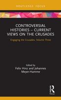 Controversial Histories – Current Views on the Crusades