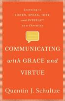 Communicating with Grace and Virtue – Learning to Listen, Speak, Text, and Interact as a Christian