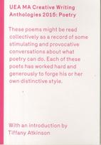 UEA 2015 Creative Writing Anthology Prose Poetry