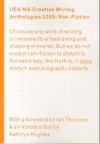 UEA 2015 Creative Writing Anthology Prose Non-Fiction