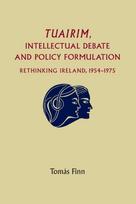 Tuairim, Intellectual Debate and Policy Formulation: Rethinking Ireland, 1954–75