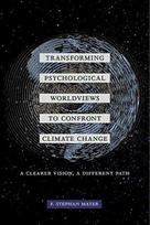 Transforming Psychological Worldviews to Confront Climate Change