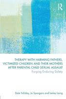 Therapy with Harming Fathers, Victimized Children and their Mothers after Parental Child Sexual Assault - Minkštas viršelis