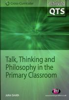 Talk, Thinking and Philosophy in the Primary Classroom
