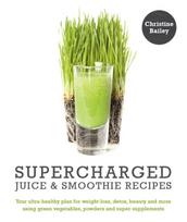 Supercharged Juice & Smoothie Recipes