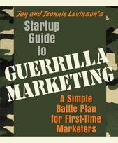 Startup Guide to Guerrilla Marketing: A Simple Battle Plan for First-Time Marketers