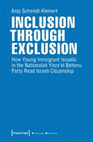 Inclusion through Exclusion – How Young Immigrant Israelis in the Nationalist Yisra'el Beitenu Party Read Israeli Citizenship