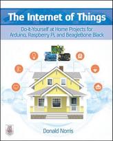 Internet of Things: Do-It-Yourself at Home Projects for Arduino, Raspberry Pi and BeagleBone Black