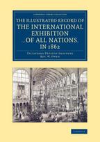 Illustrated Record of the International Exhibition ... of All Nations, in 1862