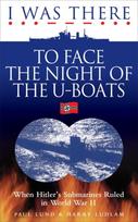 I Was There to Face the Night of the U-Boats