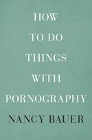 How to Do Things with Pornography