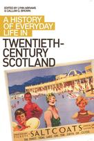 History of Everyday Life in Twentieth-Century Scotland