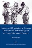Gypsies and Orientalism in German Literature and Anthropology of the Long Nineteenth Century