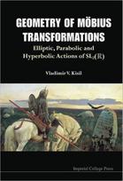 Geometry Of Mobius Transformations: Elliptic, Parabolic And Hyperbolic Actions Of Sl2(r) (With Dvd-rom)