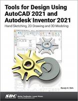 Tools for Design Using AutoCAD 2021 and Autodesk Inventor 2021