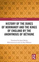 History of the Dukes of Normandy and the Kings of England by the Anonymous of Bethune