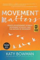 Movement Matters: Essays on Movement Science, Movement Ecology, and the Nature of Movement