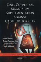 Zinc, Copper, or Magnesium Supplementation Against Cadmium Toxicity
