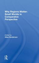 Why Regions Matter: Small Worlds in Comparative Perspective