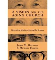 A Vision for the Aging Church – Renewing Ministry for and by Seniors