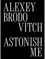 Alexey Brodovitch: Astonish Me Astonish Me