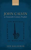 John Calvin as Sixteenth-Century Prophet