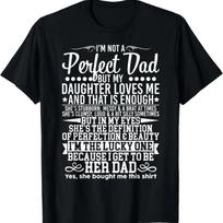 Mens I'm Not A Perfect Dad But My Daughter Loves Me That's Enough T-Shirt S juoda