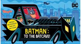 Batman: To the Batcave! (An Abrams Extend-a-Book): A Board Book A Board Book