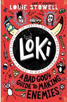 Loki: A Bad Gods Guide to Making Enemies: Norse trickster god turned school kid in the hilarious comics-style diary series for 8-12 year olds