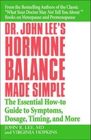 Dr John Lee's Hormone Balance Made Simple: The Essential How-to Guide to Symptoms, Dosage, Timing, and More
