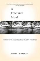 A Fractured Mind: My Life with Multiple Personality Disorder