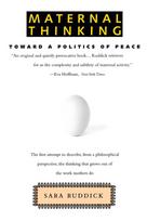 Maternal Thinking: Toward a Politics of Peace