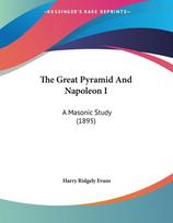 The Great Pyramid And Napoleon I: A Masonic Study (1895)